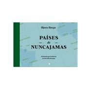 Paises de Nunca Jamas  50 Estados que la historia ha borrado del mapa