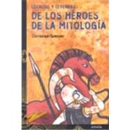 Cuentos y leyendas de los heroes de la mitologia / Stories and legends of the mythology heroes