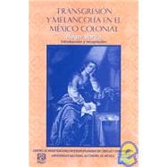 Transgresion y melancolia en el mexico colonial / Transgression and melancholy in Colonial Mexico