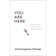 You Are Here : A Portable History of the Universe