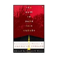 The Man to Send Rain Clouds Contemporary Stories by American Indians