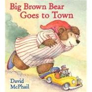 Big Brown Bear Goes to Town