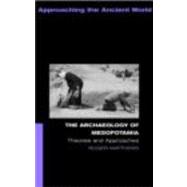 The Archaeology of Mesopotamia: Theories and Approaches