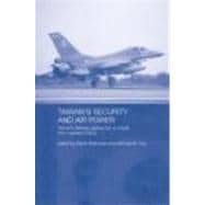 Taiwan's Security and Air Power: Taiwan's Defense Against the Air Threat from Mainland China