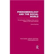 Phenomenology and the Social World: The Philosophy of Merleau-Ponty and its Relation to the Social Sciences