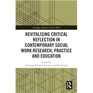 Revitalising Critical Reflection in Contemporary Social Work Research, Practice and Education