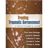 Treating Traumatic Bereavement A Practitioner's Guide