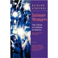 Intimate Strangers The Culture of Celebrity