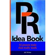PR Idea Book : 50 Proven Tools That Really Work