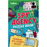 Spy Agency Puzzle Book–The Hidden Hacker Solve puzzles, crack codes and take on a top secret mission