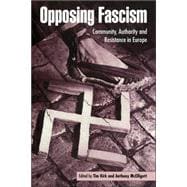 Opposing Fascism: Community, Authority and Resistance in Europe