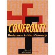 Confront! : Resistance in Nazi Germany