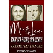Me & Lee How I Came to Know, Love and Lose Lee Harvey Oswald