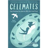 Cellmates: Our lessons in cancer, life, love and loss