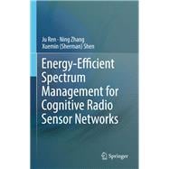 Energy-efficient Spectrum Management for Cognitive Radio Sensor Networks