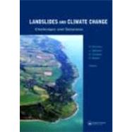 Landslides and Climate Change: Challenges and Solutions: Proceedings of the International Conference on Landslides and Climate Change, Ventnor, Isle of Wight, UK, 21û24 May 2007