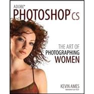 Adobe Photoshop CS : The Art of Photographing Women