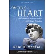 A Work of Heart Understanding How God Shapes Spiritual Leaders