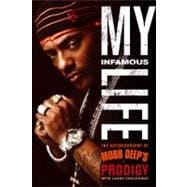 My Infamous Life : The Autobiography of Mobb Deep's Prodigy