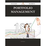 Portfolio Management: 186 Most Asked Questions on Portfolio Management - What You Need to Know