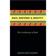 Race, Rhetoric, And Identity The Architecton Of Soul