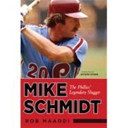 Mike Schmidt The Phillies' Legendary Slugger