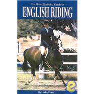 The Horse Illustrated Guide to English Riding