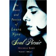 Soul Picnic The Music and Passion of Laura Nyro