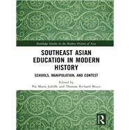 Education in Southeast Asia in Modern History: Schools, Manipulation, and Contest