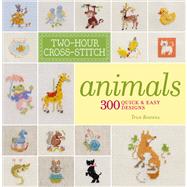 Two-Hour Cross-Stitch: Animals 300 Quick & Easy Designs