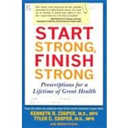 Start Strong, Finish Strong : Prescriptions for a Lifetime of Great Health