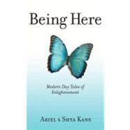 Being Here: Modern Day Tales of Enlightenment