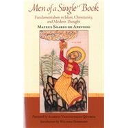 Men of a Single Book Fundamentalism in Islam, Christianity, and Modern Thought,9781935493181