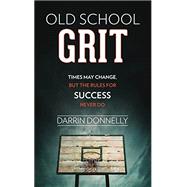 Kindle Book: Old School Grit: Times May Change, But the Rules for Success Never Do (Sports for the Soul Book 2) (B01N0N578T)