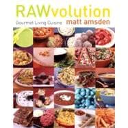 Rawvolution: Gourmet Living Cuisine