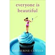 Everyone Is Beautiful: A Novel