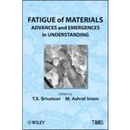 Fatigue of Materials : Advances and Emergences in Understanding