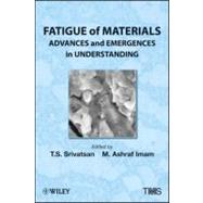 Fatigue of Materials : Advances and Emergences in Understanding