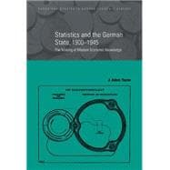 Statistics and the German State, 1900â€“1945: The Making of Modern Economic Knowledge