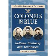 Colonels in Blue -Indiana, Kentucky and Tennessee