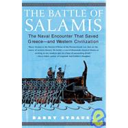 The Battle of Salamis: The Naval Encounter That Saved Greece -- and Western Civilization