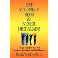 Eat Yourself Slim & Never Diet Again