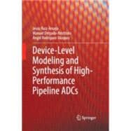 Device-level Modeling and Synthesis of High-performance Pipeline Adcs,9781489993182
