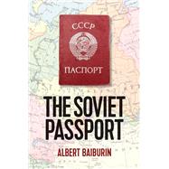 The Soviet Passport The History, Nature and Uses of the Internal Passport in the USSR