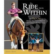 Ride from Within Use Tai Chi Principles to Awaken Your Natural Balance and Rhythm