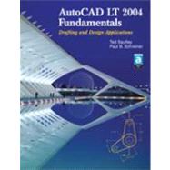 AutoCAD LT 2004 Fundamentals : Drafting Abd Design Applications
