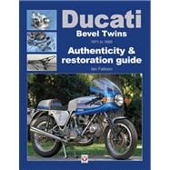 Ducati Bevel Twins 1971 to 1986 Authenticity & Restoration Guide
