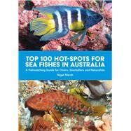 Top 100 Hot Spots for Sea Fishes in Australia A fishwatching guide for divers, snorkelers and naturalists