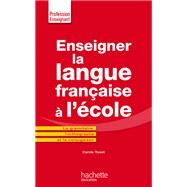 Enseigner la langue française à l'école - La grammaire, le vocabulaire et la conjugaison
