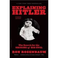 Explaining Hitler The Search for the Origins of His Evil, updated edition